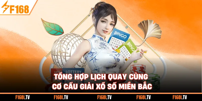Tổng hợp lịch quay cùng cơ cấu giải xổ số miền Bắc